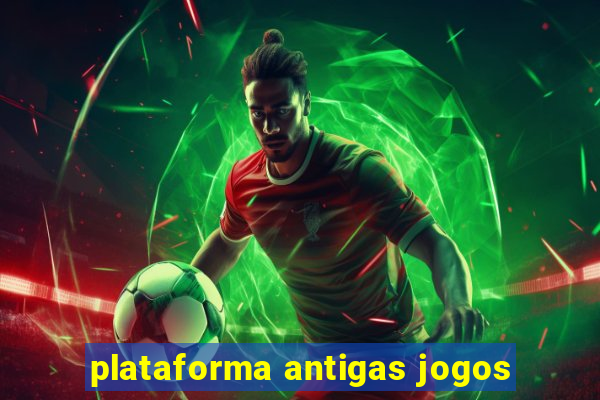 plataforma antigas jogos